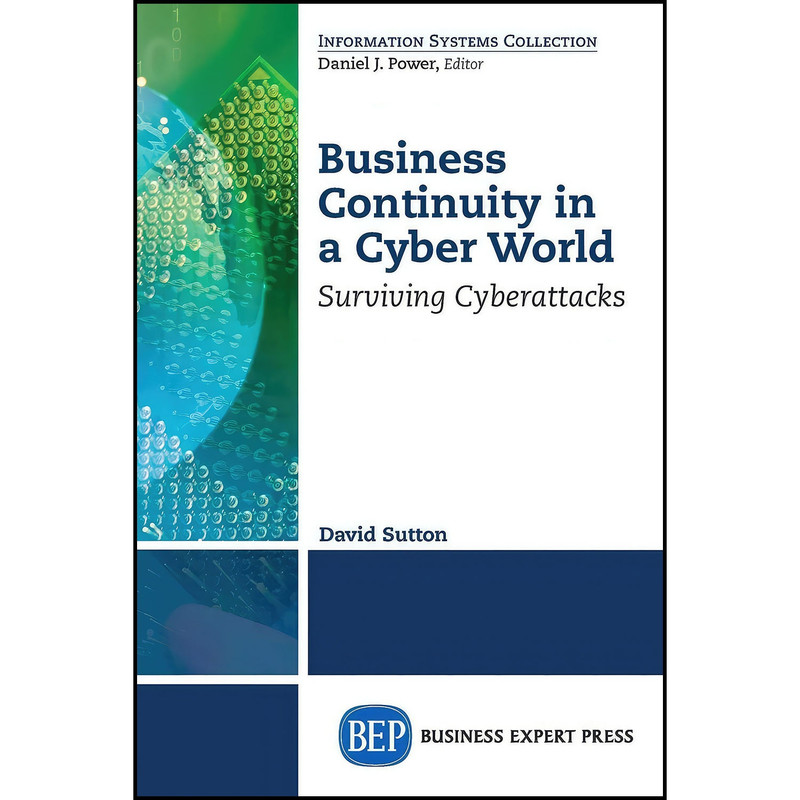 کتاب Business Continuity in a Cyber World اثر David Sutton انتشارات Business Expert Press