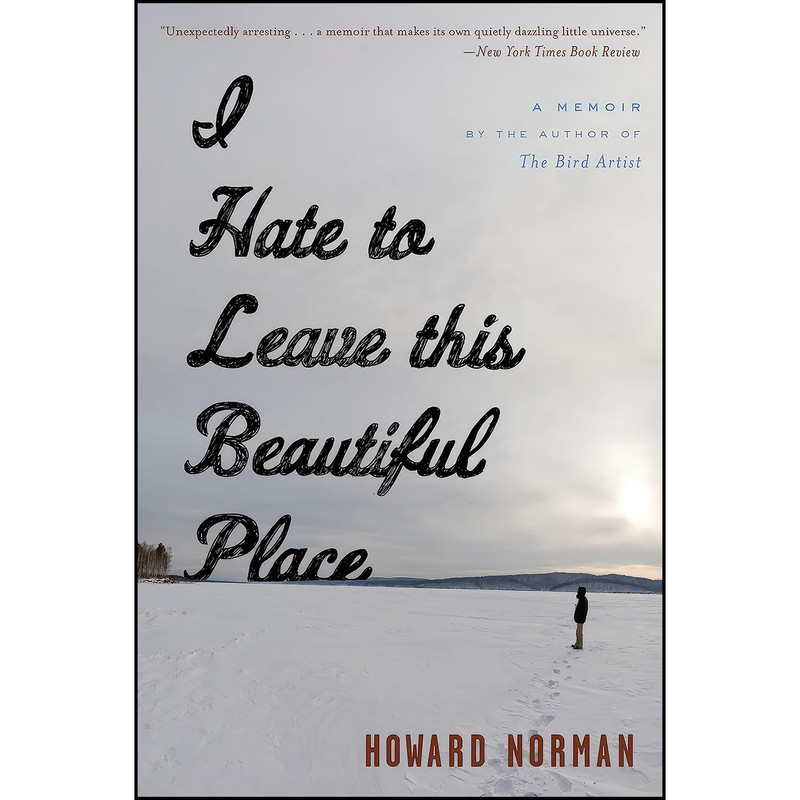کتاب I Hate To Leave This Beautiful Place اثر Howard Norman انتشارات Mariner Books