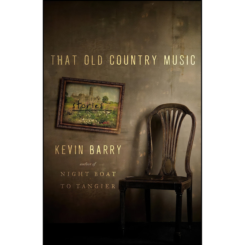 کتاب That Old Country Music اثر Kevin Barry انتشارات Doubleday کتاب That Old Country Music اثر Kevin Barry انتشارات Doubleday