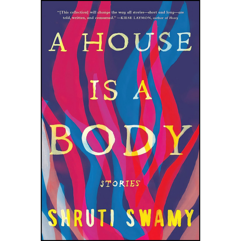 کتاب A House Is a Body اثر Shruti Swamy انتشارات Algonquin Books کتاب A House Is a Body اثر Shruti Swamy انتشارات Algonquin Books