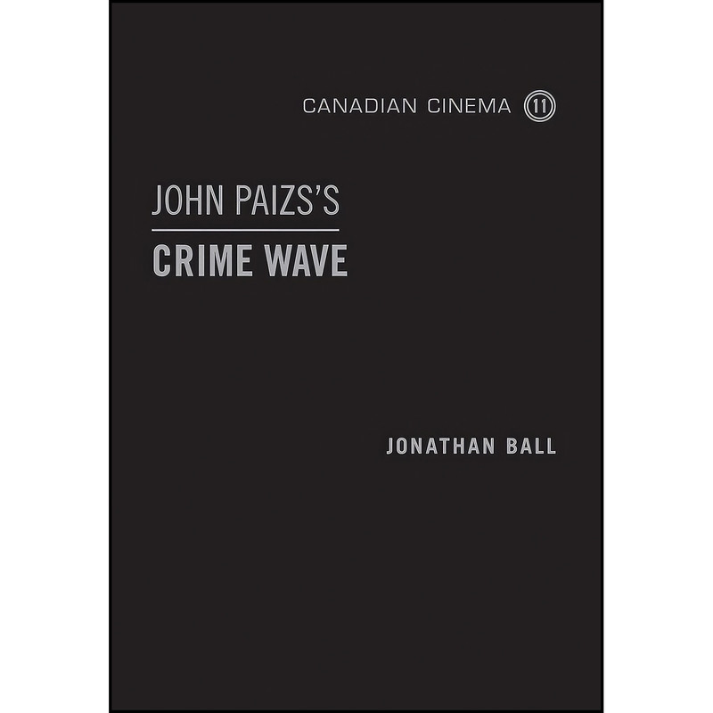 کتاب John Paizss Crime Wave اثر Jonathan Ball انتشارات University of Toronto Press