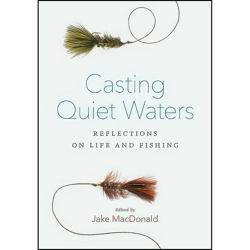 کتاب Casting Quiet Waters اثر Jake MacDonald انتشارات Greystone Books کتاب Casting Quiet Waters اثر Jake MacDonald انتشارات Greystone Books