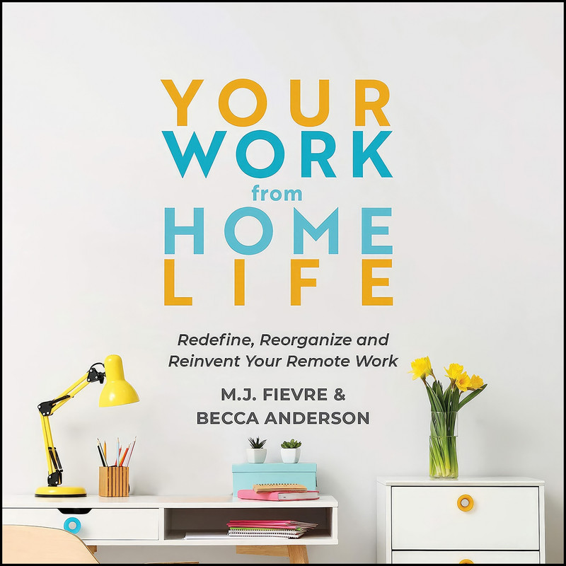 کتاب Your Work from Home Life اثر MJ Fievre and Becca Anderson انتشارات Mango کتاب Your Work from Home Life اثر MJ Fievre and Becca Anderson انتشارات Mango