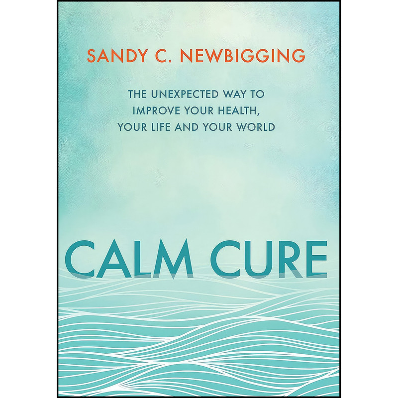 کتاب Calm Cure اثر Sandy Newbigging انتشارات Hay House کتاب Calm Cure اثر Sandy Newbigging انتشارات Hay House