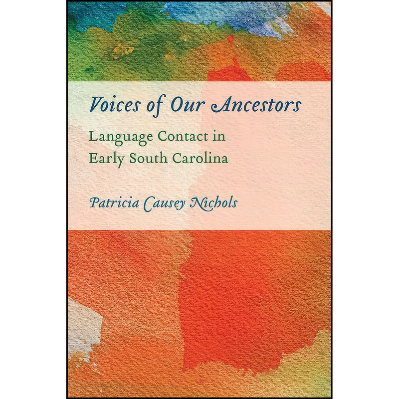 کتاب Voices of Our Ancestors اثر Patricia Causey Nichols انتشارات University of South Carolina Press کتاب Voices of Our Ancestors اثر Patricia Causey Nichols انتشارات University of South Carolina Press