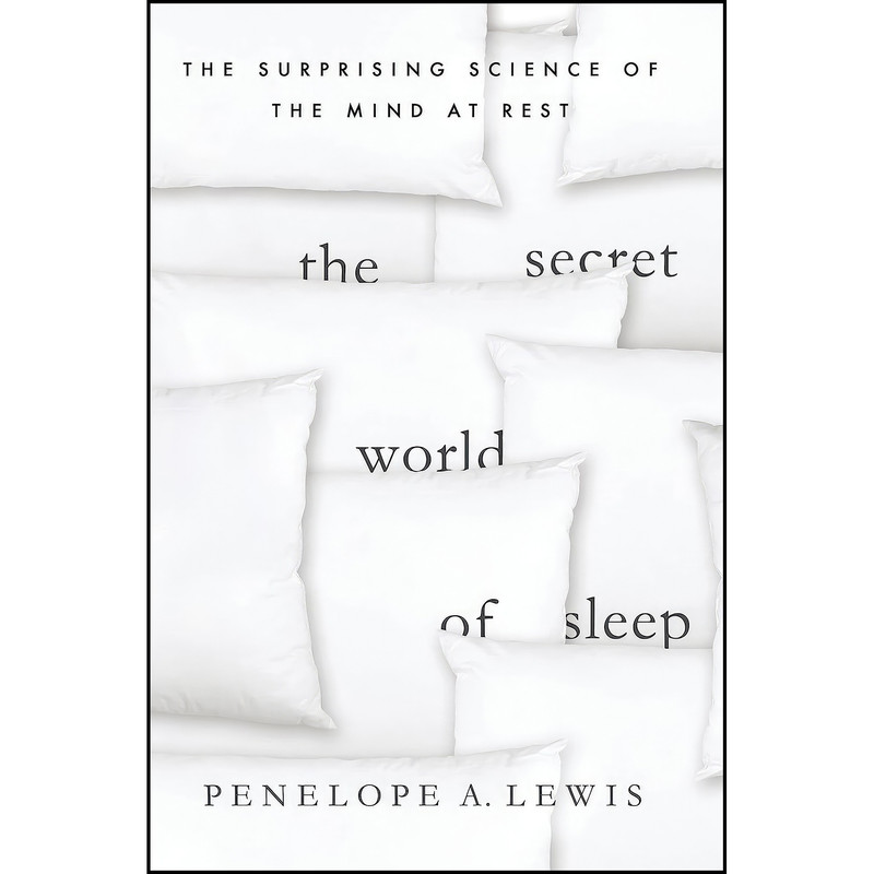 کتاب The Secret World of Sleep اثر Penelope A. Lewis انتشارات St. Martin's Press