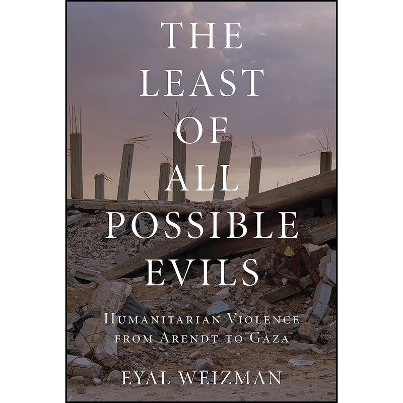 کتاب The Least of All Possible Evils اثر Eyal Weizman انتشارات Verso کتاب The Least of All Possible Evils اثر Eyal Weizman انتشارات Verso