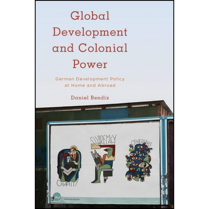 کتاب Global Development and Colonial Power Global Development and Colonial Power اثر Daniel Bendix انتشارات Rowman & Littlefield International