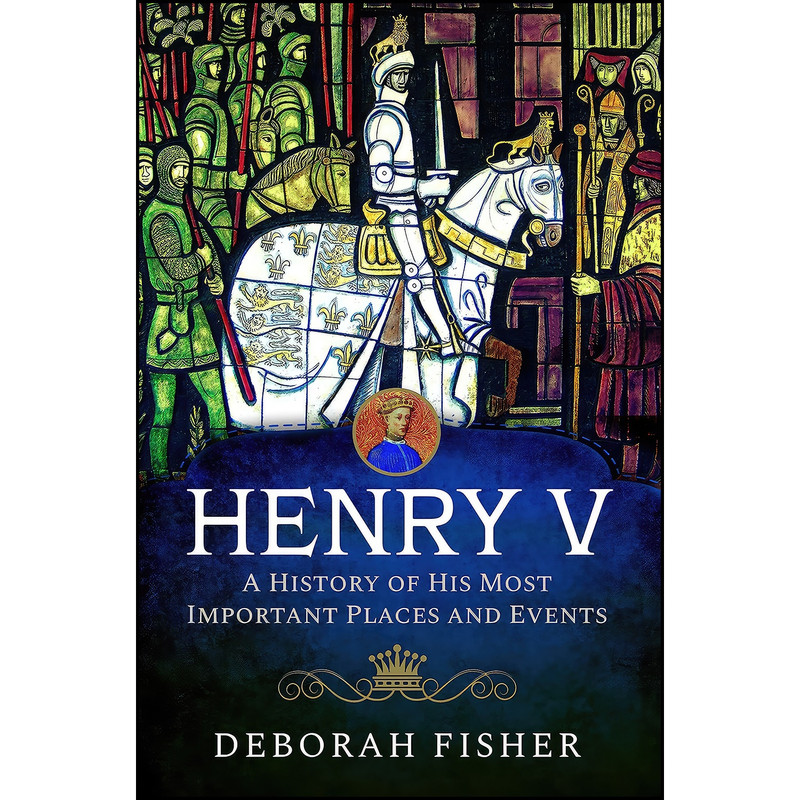 کتاب Henry V اثر Deborah Fisher انتشارات Pen and Sword History کتاب Henry V اثر Deborah Fisher انتشارات Pen and Sword History