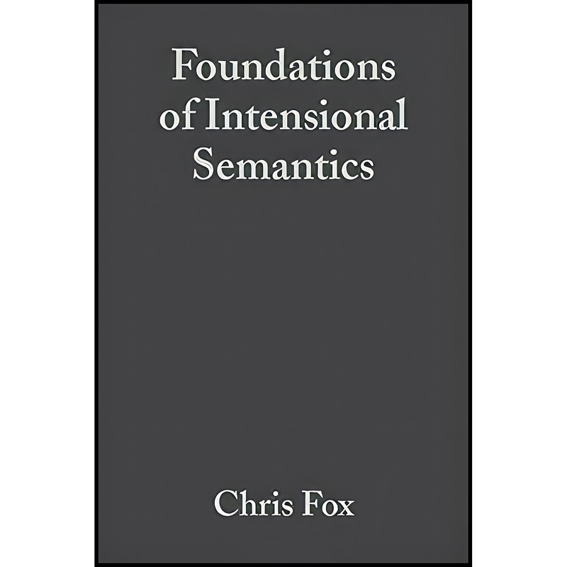کتاب Foundations of Intensional Semantics اثر Chris Fox and Shalom Lappin انتشارات Wiley-Blackwell
