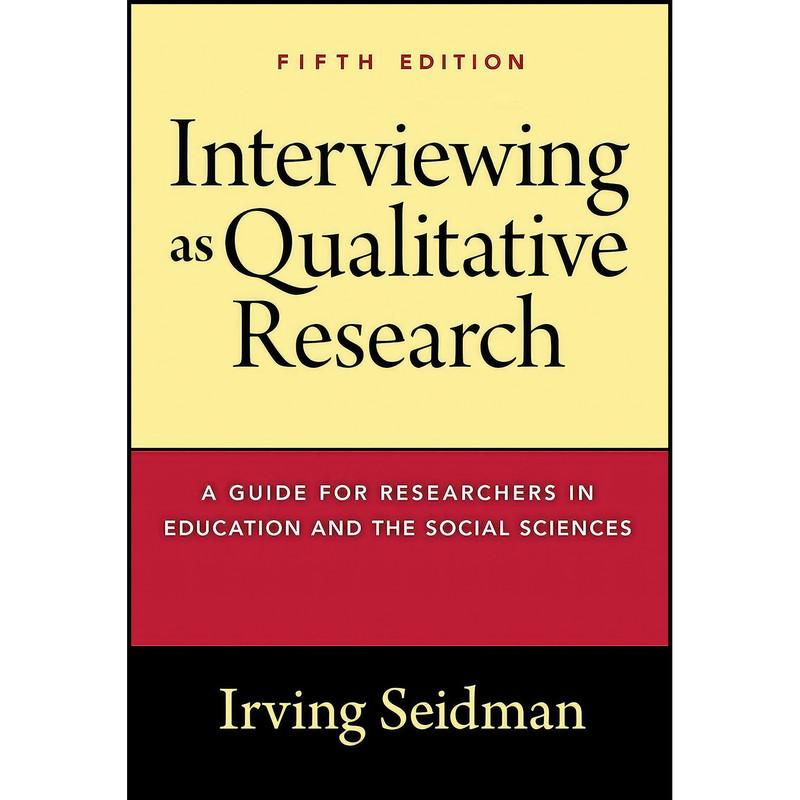 کتاب Interviewing as Qualitative Research اثر Irving Seidman انتشارات Teachers College Press