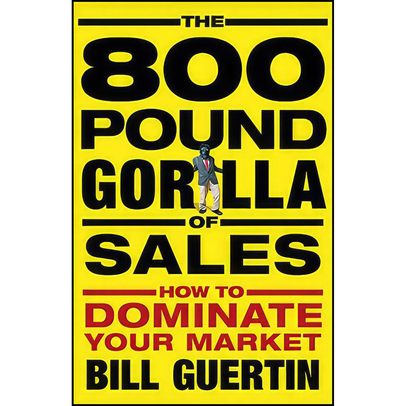 کتاب The 800-Pound Gorilla of Sales اثر Bill Guertin انتشارات Wiley