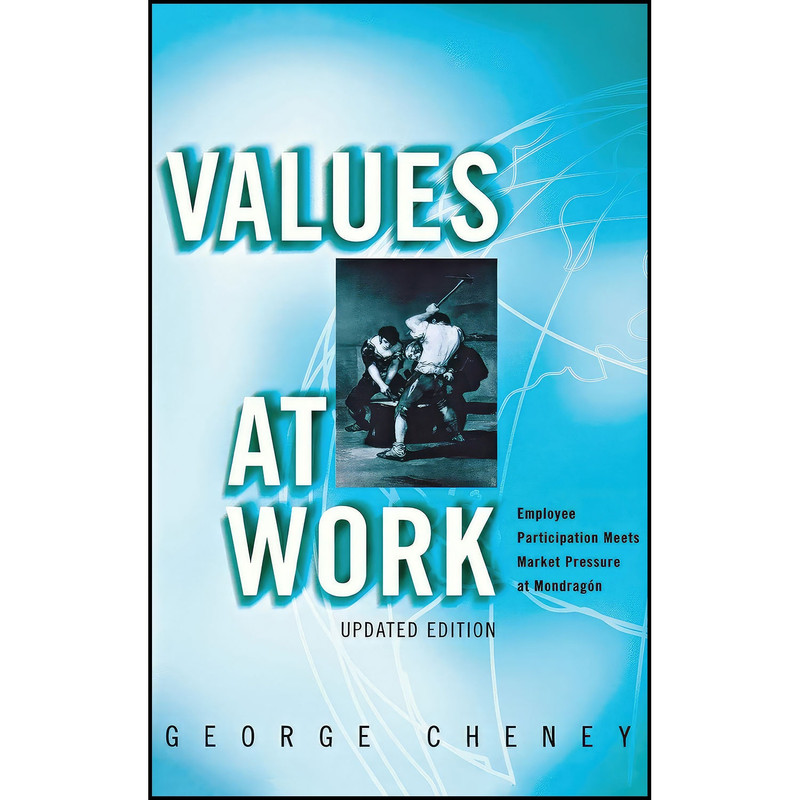 کتاب Values at Work اثر George Cheney انتشارات Cornell University Press کتاب Values at Work اثر George Cheney انتشارات Cornell University Press