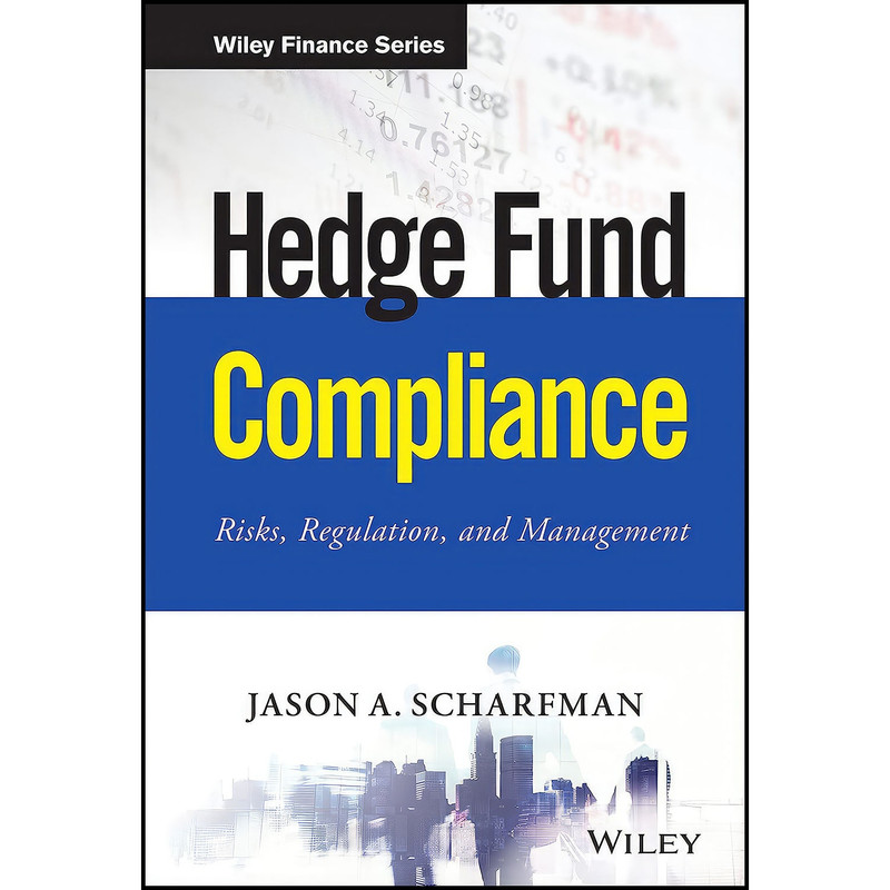 کتاب Hedge Fund Compliance اثر Jason A. Scharfman انتشارات Wiley کتاب Hedge Fund Compliance اثر Jason A. Scharfman انتشارات Wiley