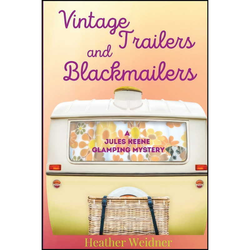 کتاب Vintage Trailers and Blackmailers اثر Heather Baker Weidner انتشارات Level Best Books کتاب Vintage Trailers and Blackmailers اثر Heather Baker Weidner انتشارات Level Best Books