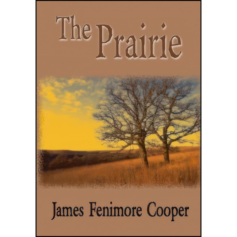 کتاب The Prairie اثر James Fenimore Cooper انتشارات تازه ها کتاب The Prairie اثر James Fenimore Cooper انتشارات تازه ها