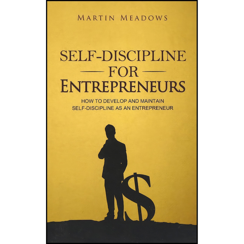 کتاب Self-Discipline for Entrepreneurs اثر Martin Meadows انتشارات بله