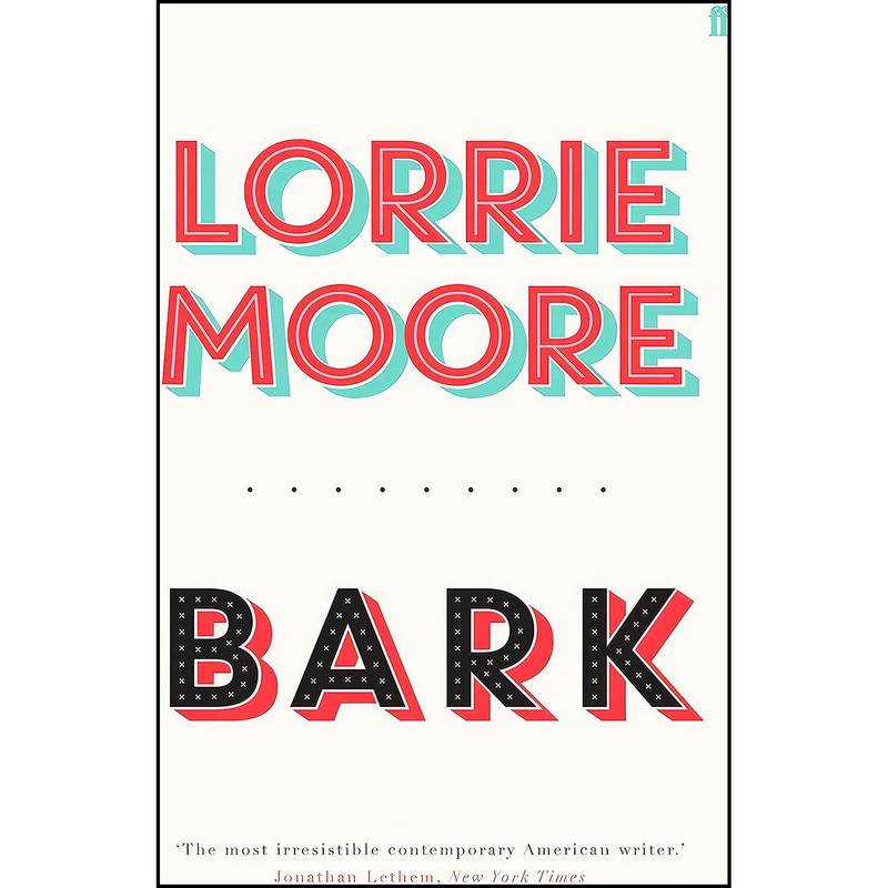 کتاب Bark اثر Lorrie Moore انتشارات Faber & Faber Fiction کتاب Bark اثر Lorrie Moore انتشارات Faber & Faber Fiction