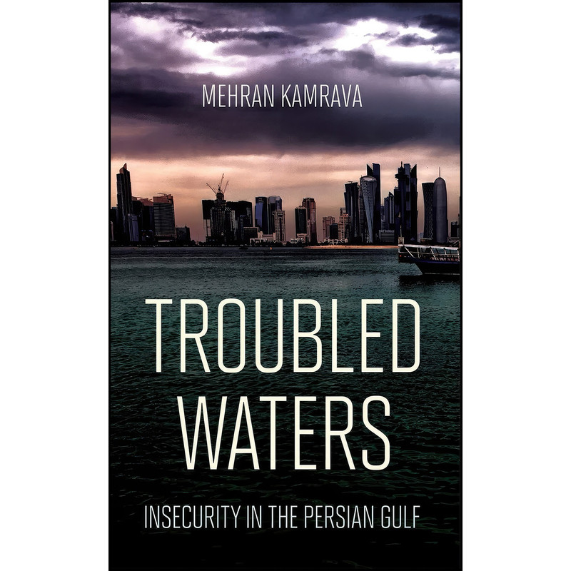 کتاب Troubled Waters اثر Mehran Kamrava انتشارات Cornell University Press کتاب Troubled Waters اثر Mehran Kamrava انتشارات Cornell University Press