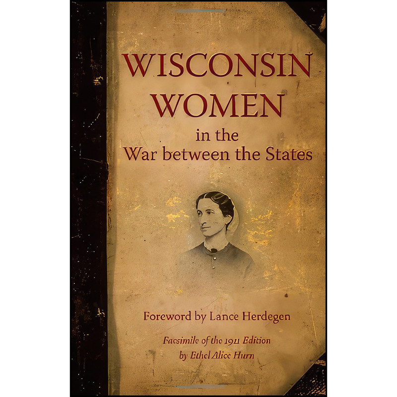 کتاب Wisconsin Women in the War between the States اثر Ethel Hurn انتشارات Wisconsin Historical Society Press کتاب Wisconsin Women in the War between the States اثر Ethel Hurn انتشارات Wisconsin Historical Society Press