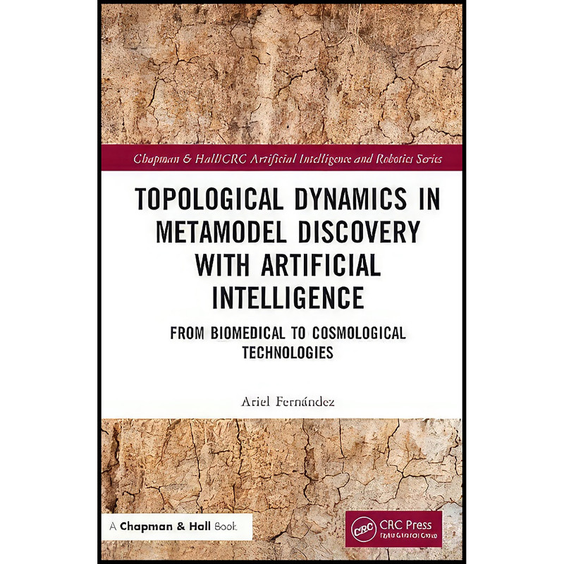 کتاب Topological Dynamics in Metamodel Discovery with Artificial Intelligence اثر Ariel Fernandez انتشارات Chapman and Hall/CRC کتاب Topological Dynamics in Metamodel Discovery with Artificial Intelligence اثر Ariel Fernandez انتشارات Chapman and Hall/CRC
