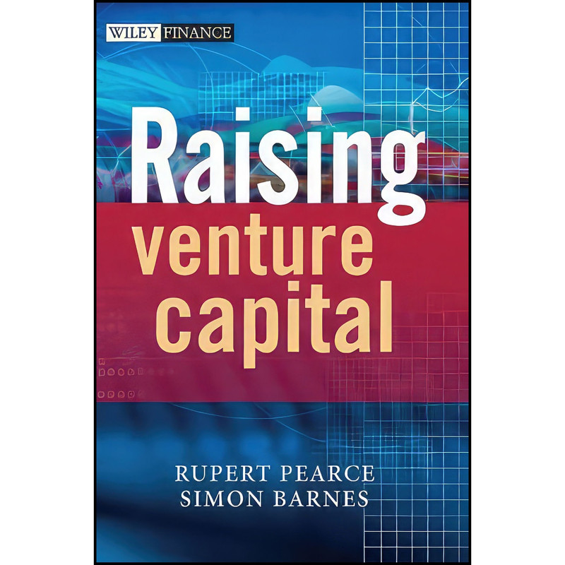 کتاب Raising Venture Capital اثر Rupert Pearce and Simon Barnes انتشارات Wiley