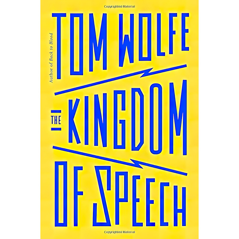 کتاب The Kingdom of Speech اثر Tom Wolfe انتشارات Little, Brown and Company کتاب The Kingdom of Speech اثر Tom Wolfe انتشارات Little, Brown and Company