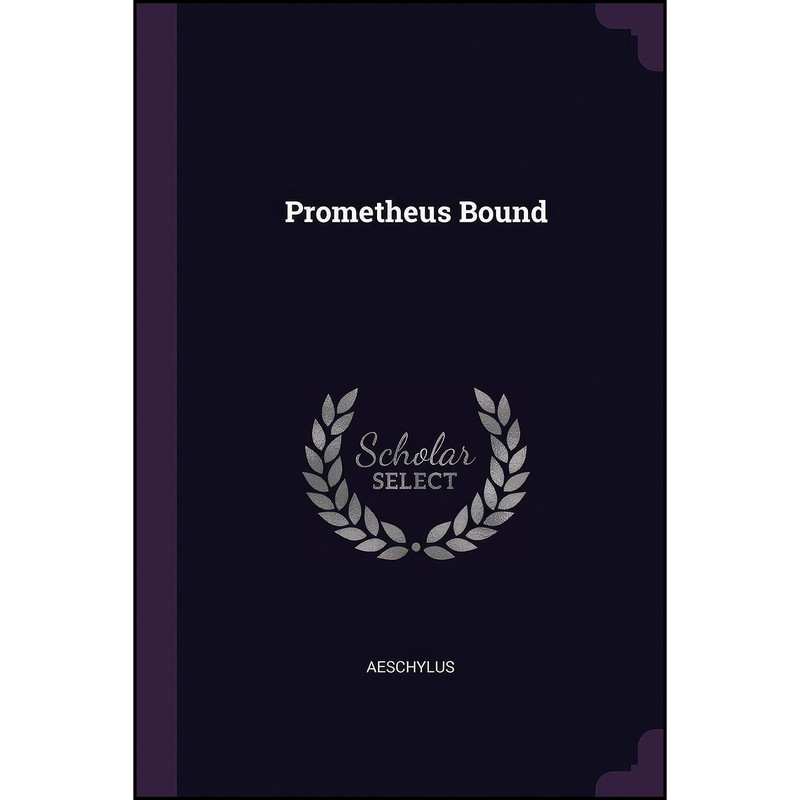 کتاب Prometheus Bound اثر Aeschylus انتشارات Palala Press کتاب Prometheus Bound اثر Aeschylus انتشارات Palala Press