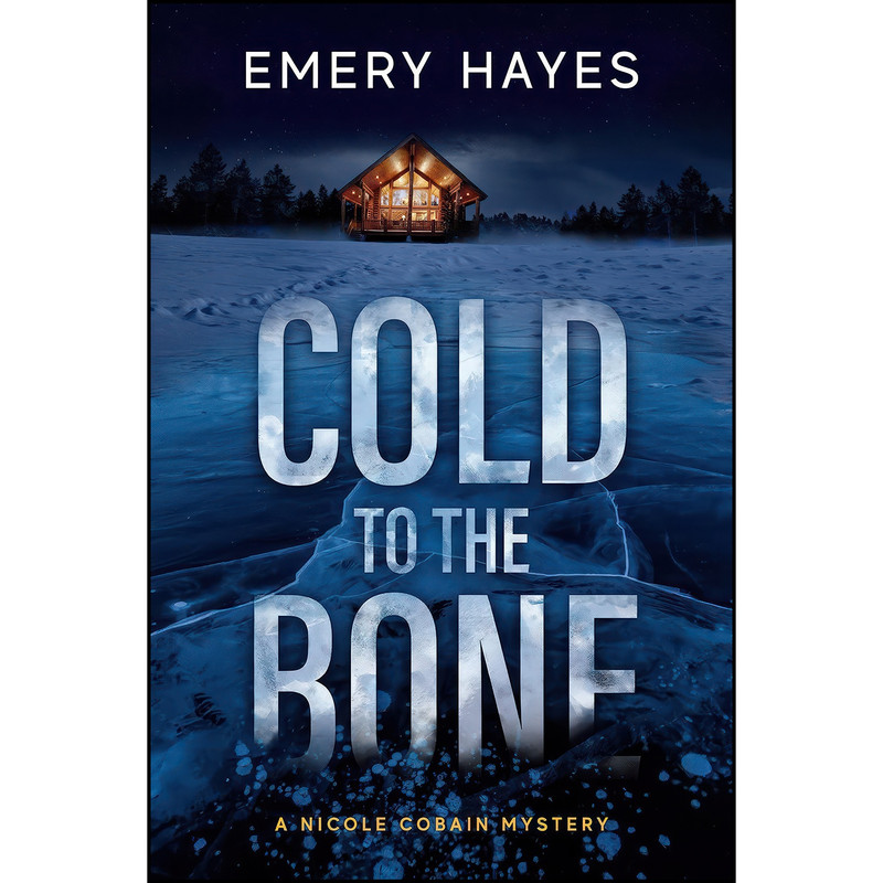 کتاب Cold to the Bone اثر Emery Hayes انتشارات Crooked Lane Books کتاب Cold to the Bone اثر Emery Hayes انتشارات Crooked Lane Books