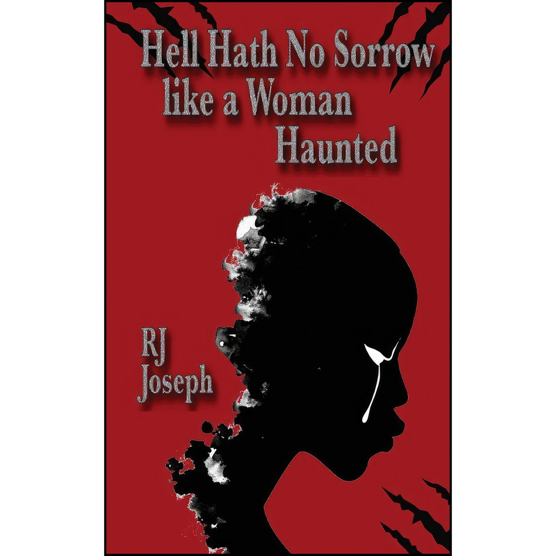 کتاب Hell Hath No Sorrow like a Woman Haunted اثر R. J. Joseph انتشارات Seventh Terrace کتاب Hell Hath No Sorrow like a Woman Haunted اثر R. J. Joseph انتشارات Seventh Terrace