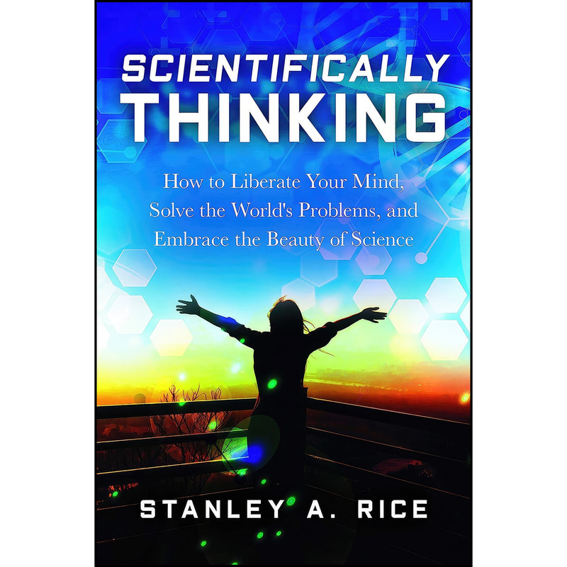 کتاب Scientifically Thinking اثر Stanley A. Rice انتشارات Prometheus