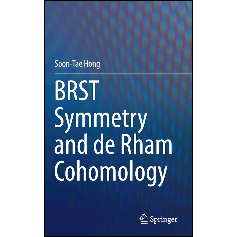 کتاب BRST Symmetry and de Rham Cohomology اثر Soon-Tae Hong انتشارات Springer کتاب BRST Symmetry and de Rham Cohomology اثر Soon-Tae Hong انتشارات Springer