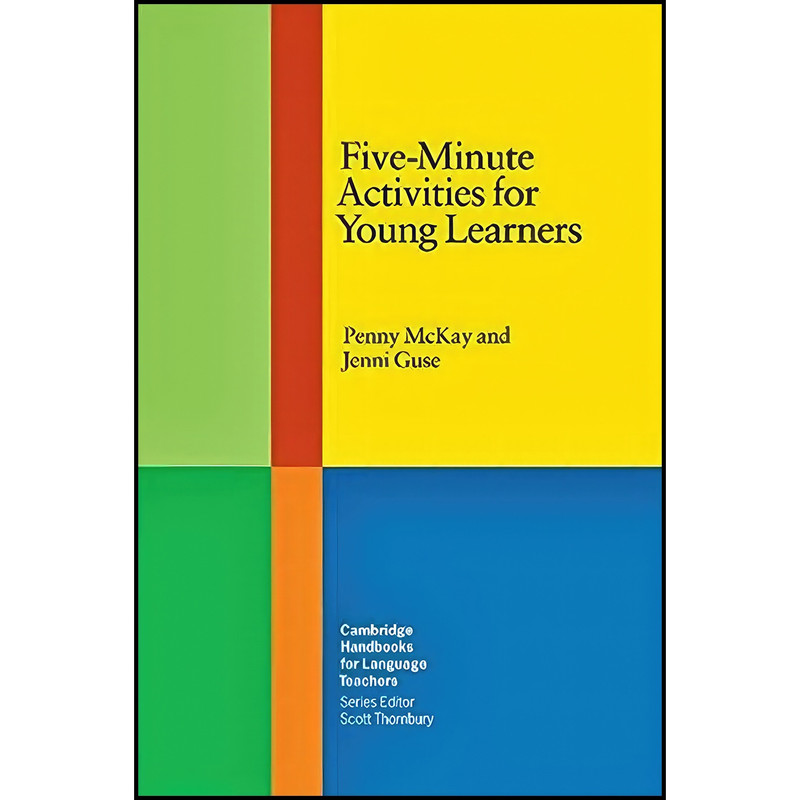 کتاب Five-Minute Activities for Young Learners اثر Penny McKay and Jenni Guse انتشارات Cambridge University Press کتاب Five-Minute Activities for Young Learners اثر Penny McKay and Jenni Guse انتشارات Cambridge University Press