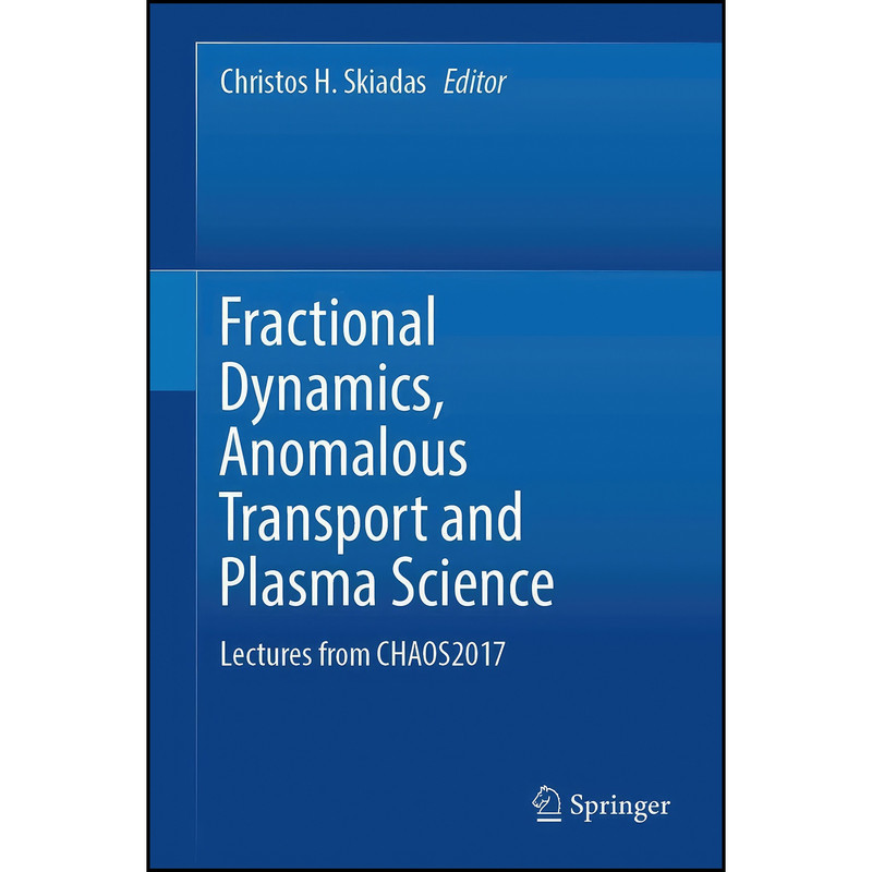 کتاب Fractional Dynamics, Anomalous Transport and Plasma Science اثر Christos H. Skiadas انتشارات Springer