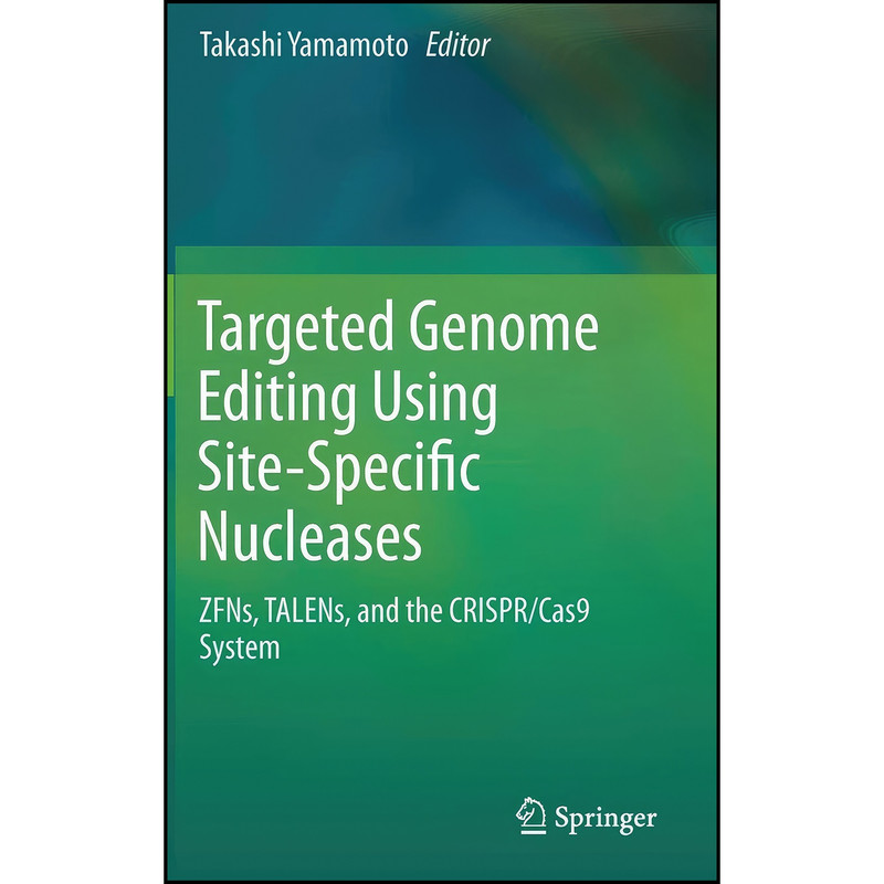 کتاب Targeted Genome Editing Using Site-Specific Nucleases اثر Takashi Yamamoto انتشارات Springer