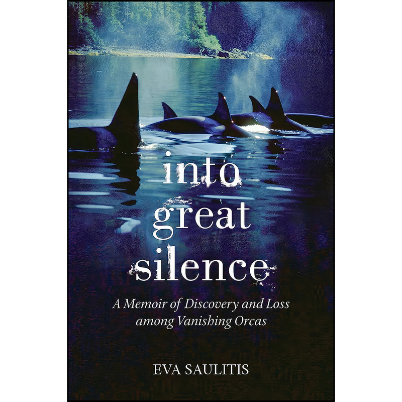 کتاب Into Great Silence اثر Eva Saulitis انتشارات Beacon Press کتاب Into Great Silence اثر Eva Saulitis انتشارات Beacon Press