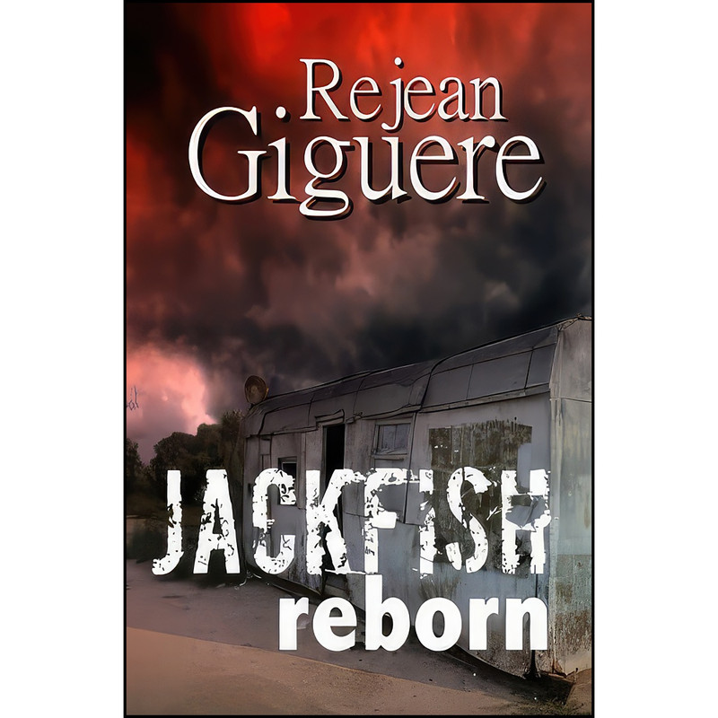 کتاب Jackfish Reborn اثر Rejean Giguere انتشارات تازه ها کتاب Jackfish Reborn اثر Rejean Giguere انتشارات تازه ها