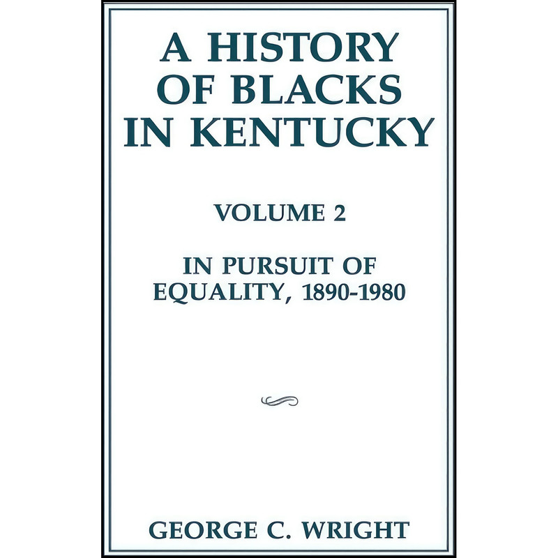 کتاب A History of Blacks in Kentucky اثر George C. Wright انتشارات تازه ها