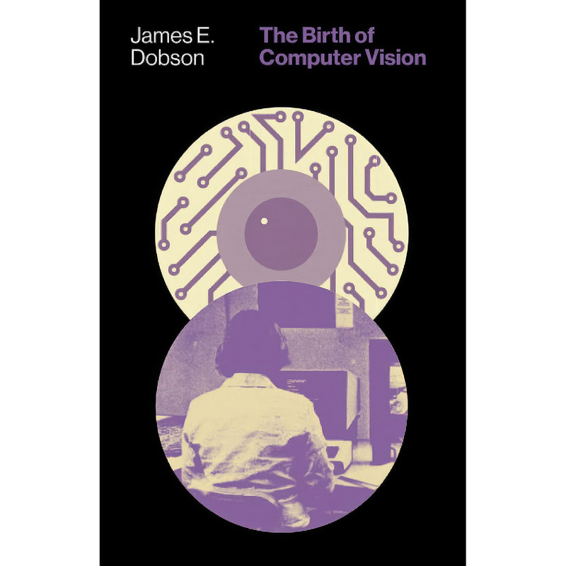 کتاب The Birth of Computer Vision اثر James E. Dobson انتشارات University of Minnesota Press
