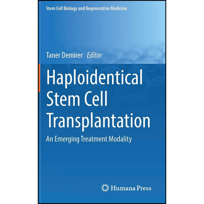 کتاب Haploidentical Stem Cell Transplantation اثر Taner Demirer انتشارات Humana کتاب Haploidentical Stem Cell Transplantation اثر Taner Demirer انتشارات Humana