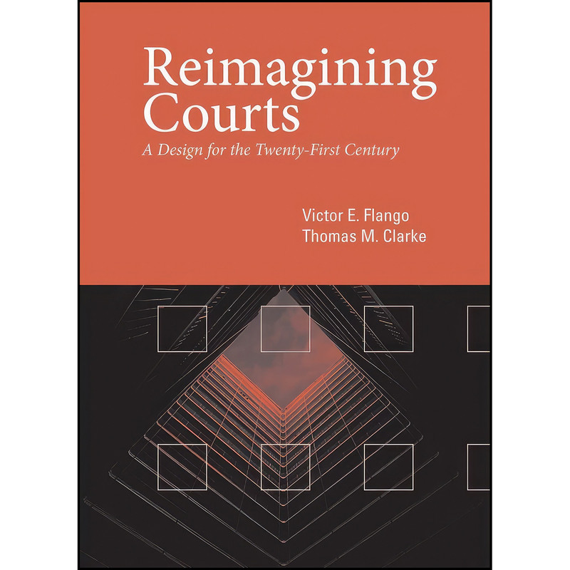 کتاب Reimagining Courts اثر Victor E Flango and Thomas M Clarke انتشارات Temple University Press کتاب Reimagining Courts اثر Victor E Flango and Thomas M Clarke انتشارات Temple University Press
