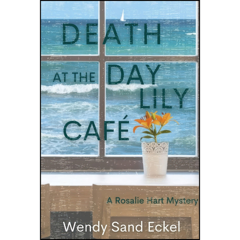 کتاب Death at the Day Lily Cafe اثر Wendy Sand Eckel انتشارات Level Best Books