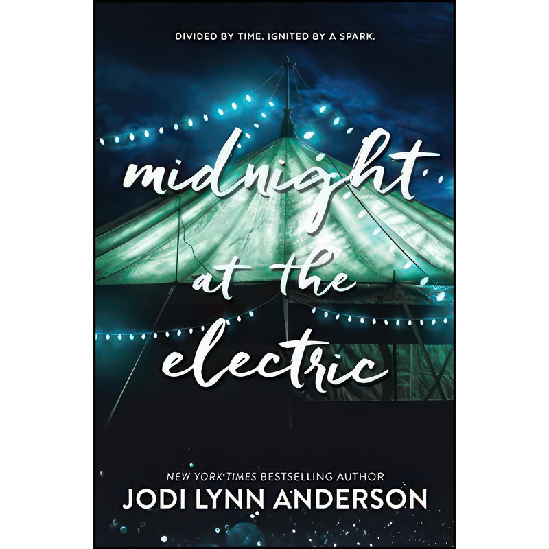 کتاب Midnight at the Electric اثر Jodi Lynn Anderson انتشارات HarperCollins کتاب Midnight at the Electric اثر Jodi Lynn Anderson انتشارات HarperCollins