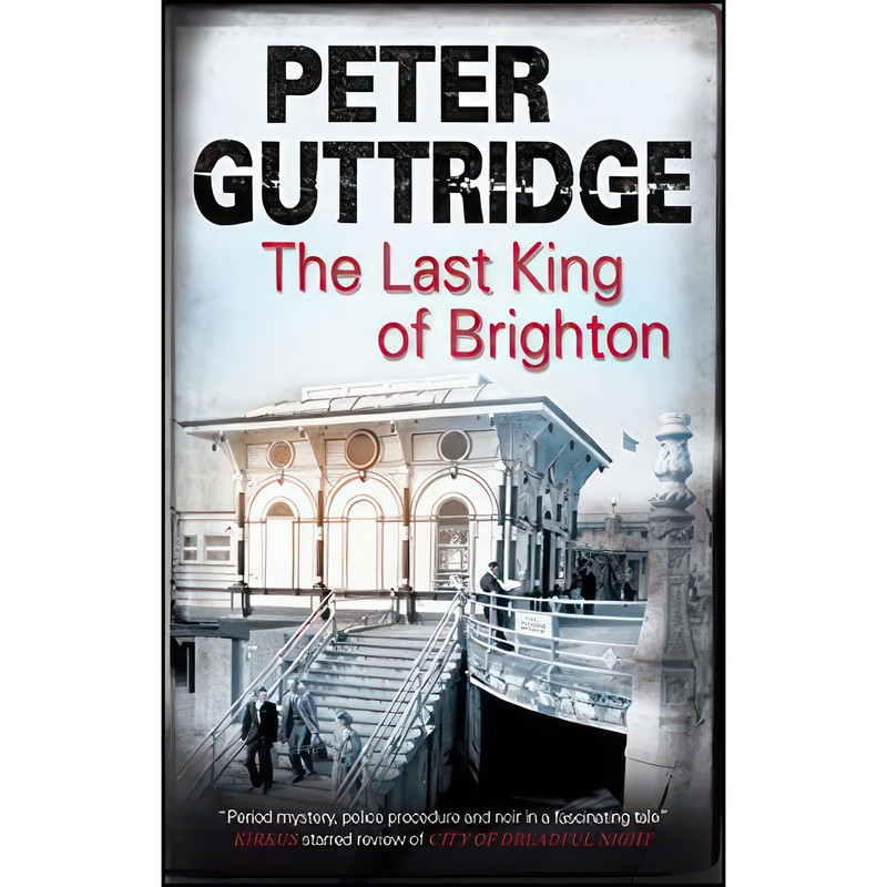 کتاب Last King of Brighton اثر Peter Guttridge انتشارات Severn House