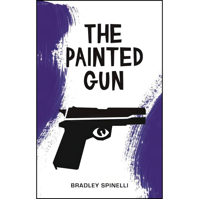 کتاب The Painted Gun اثر Bradley Spinelli انتشارات Akashic Books کتاب The Painted Gun اثر Bradley Spinelli انتشارات Akashic Books