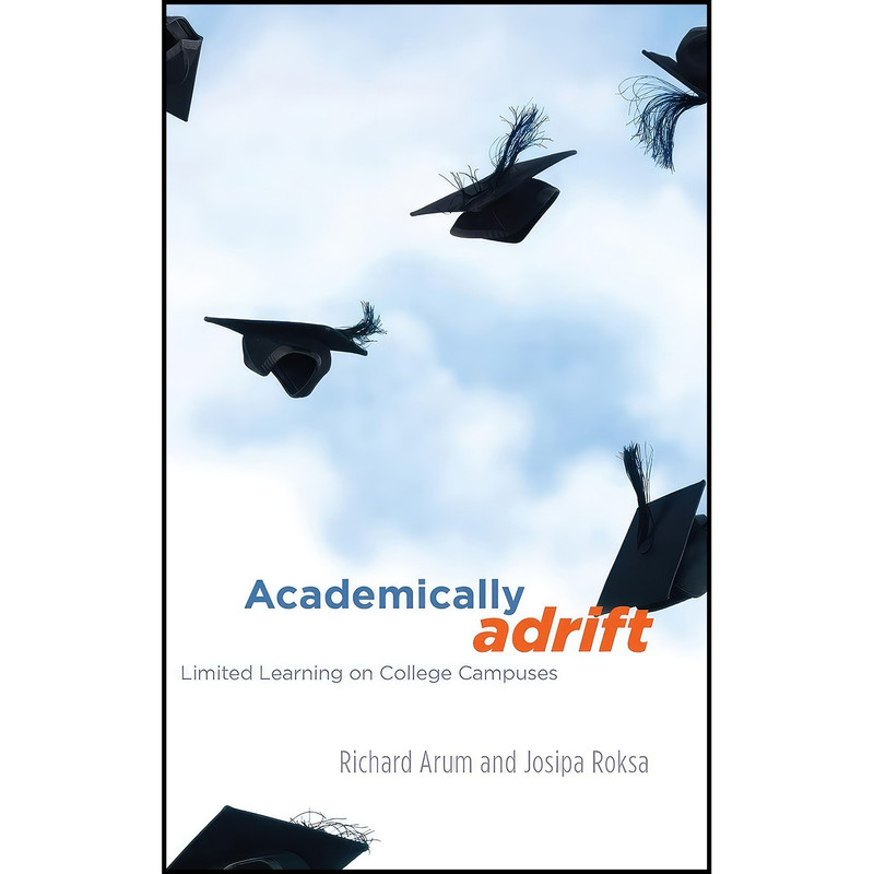 کتاب Academically Adrift اثر Richard Arum and Josipa Roksa انتشارات University of Chicago Press کتاب Academically Adrift اثر Richard Arum and Josipa Roksa انتشارات University of Chicago Press