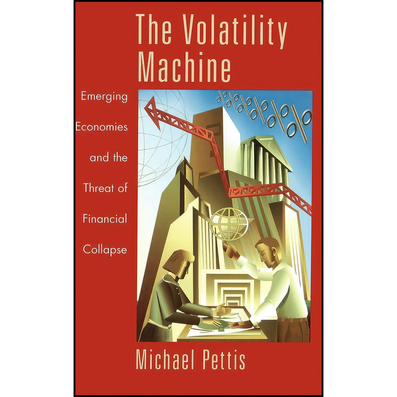 کتاب The Volatility Machine اثر Michael Pettis انتشارات Oxford University Press کتاب The Volatility Machine اثر Michael Pettis انتشارات Oxford University Press