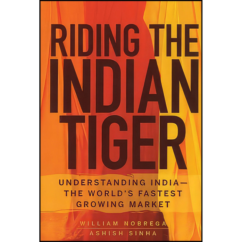 کتاب Riding the Indian Tiger اثر William Nobrega and Ashish Sinha انتشارات Wiley