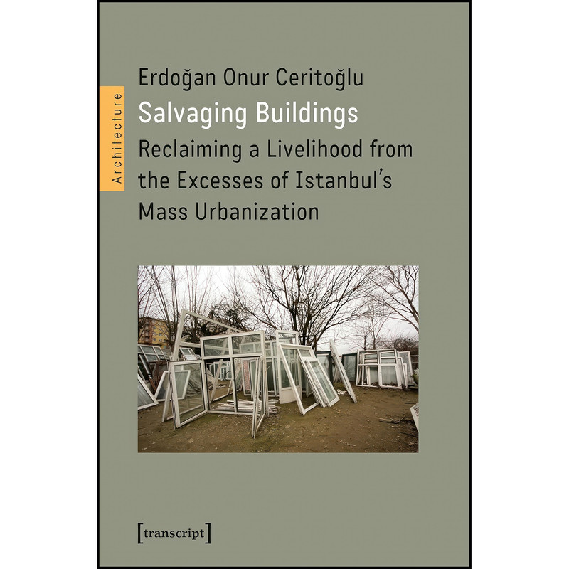 کتاب Salvaging Buildings اثر Erdogan Onur Ceritoglu انتشارات transcript publishing کتاب Salvaging Buildings اثر Erdogan Onur Ceritoglu انتشارات transcript publishing