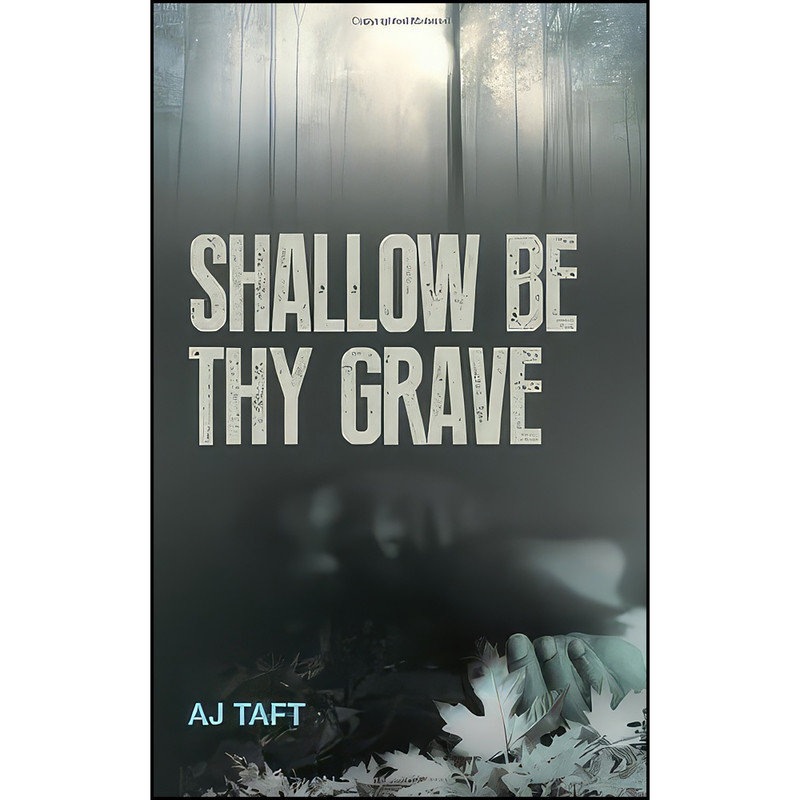 کتاب Shallow Be Thy Grave اثر A J Taft انتشارات Caffeine Nights Publishing